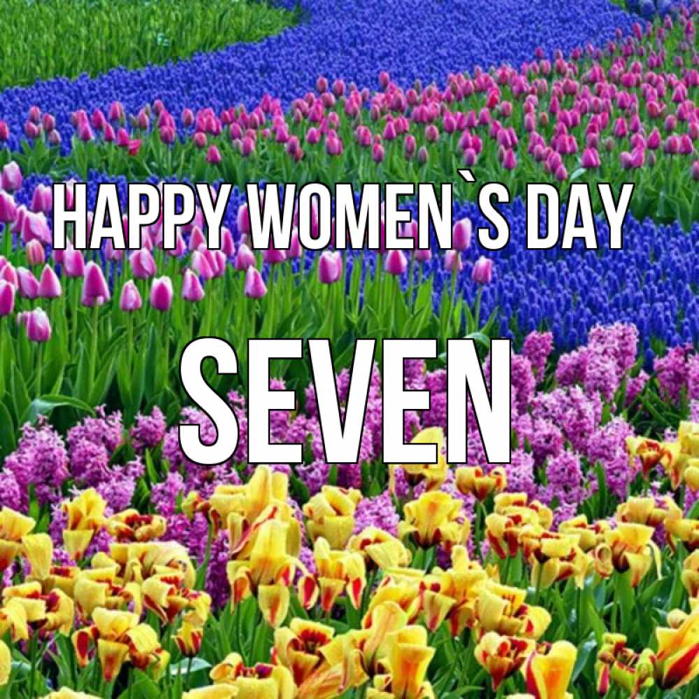 Greetings card с именем, Seven happy women`s day цветы Greetings with text for free download 